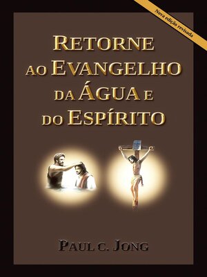 cover image of RETORNE AO EVANGELHO DA ÁGUA E DO ESPÍRITO [Nova Edição Revisada]